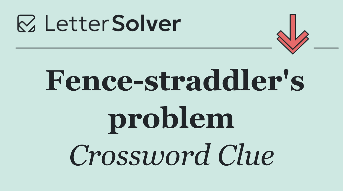 Fence straddler's problem
