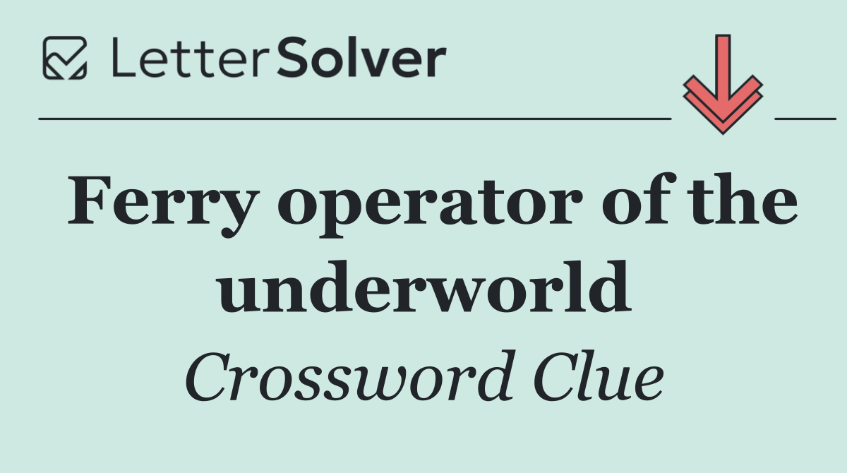 Ferry operator of the underworld