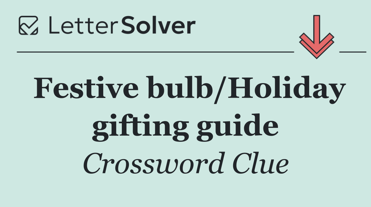 Festive bulb/Holiday gifting guide