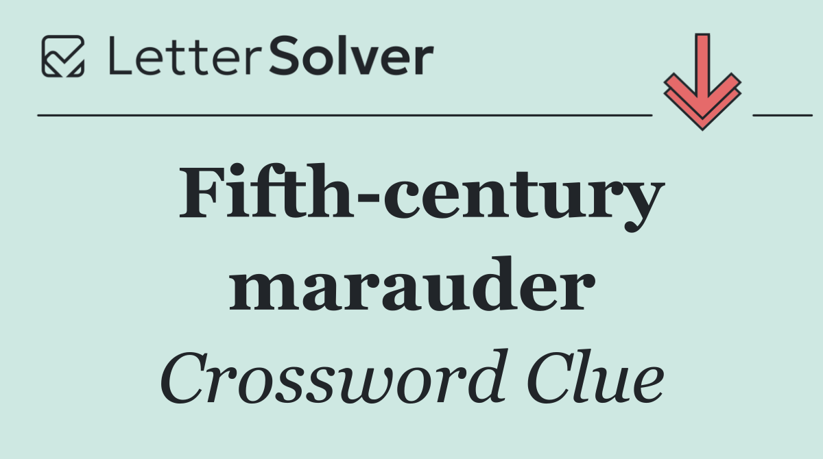Fifth century marauder