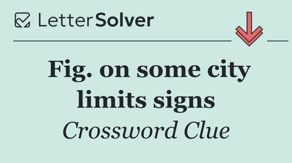 Fig. on some city limits signs