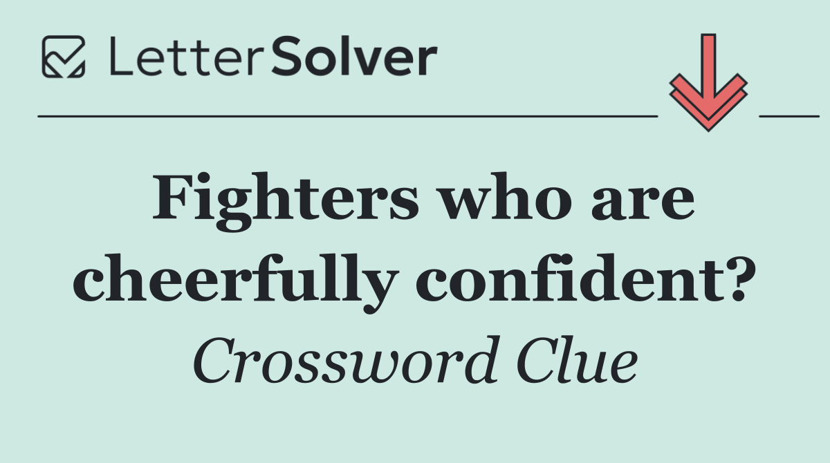 Fighters who are cheerfully confident?
