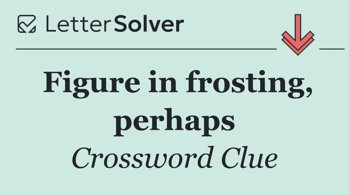 Figure in frosting, perhaps