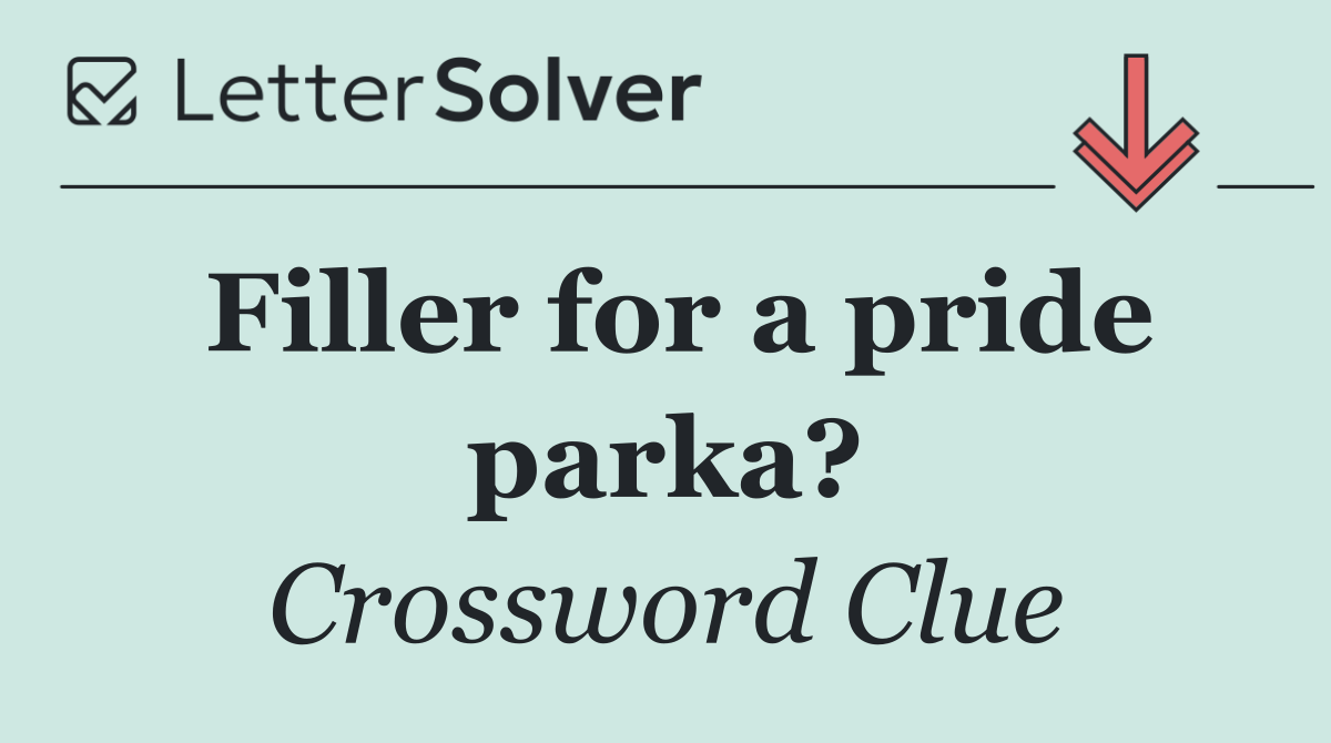 Filler for a pride parka?