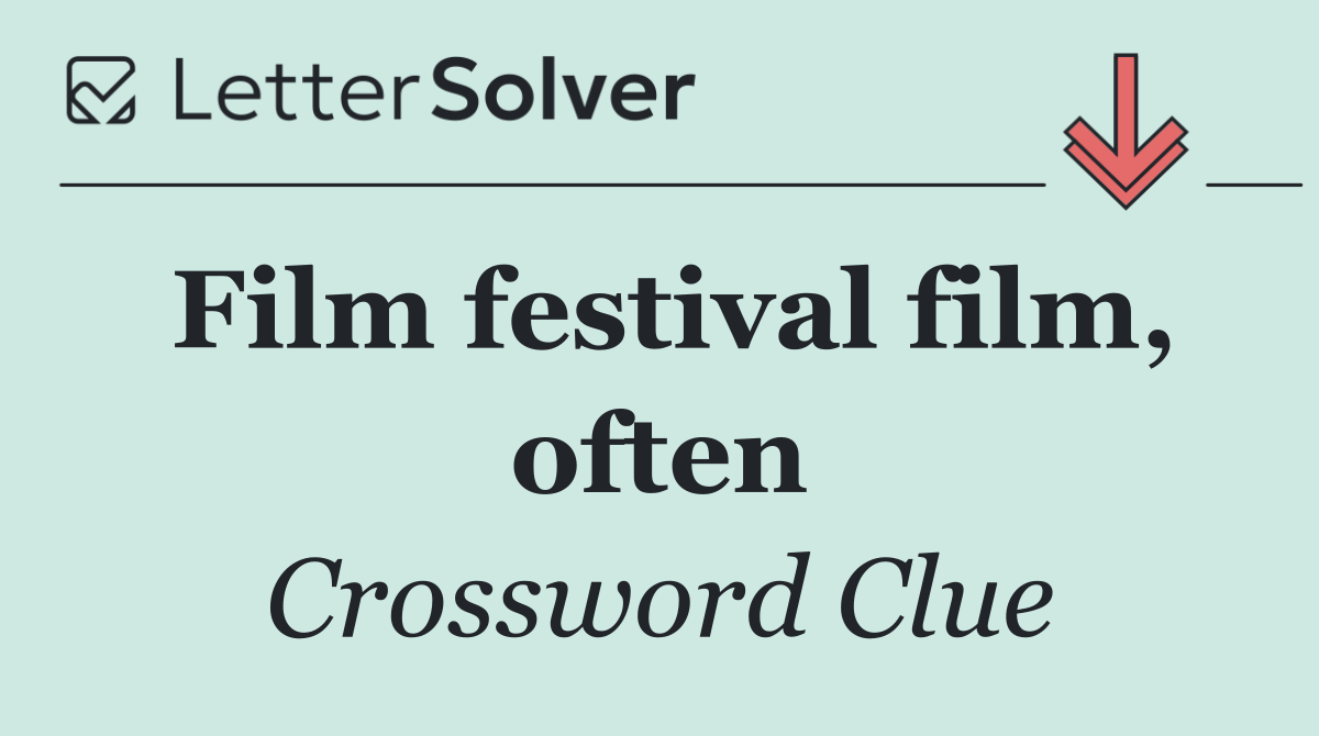 Film festival film, often