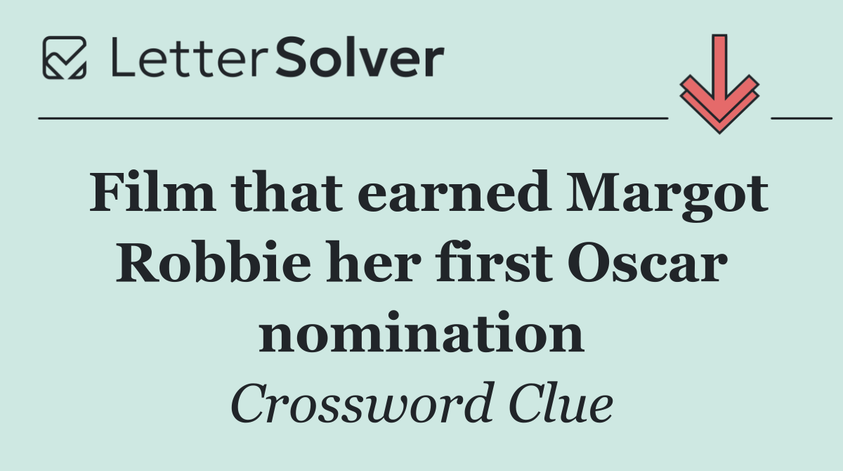 Film that earned Margot Robbie her first Oscar nomination
