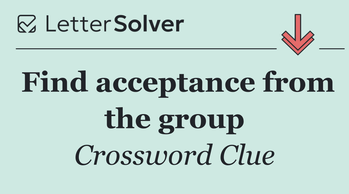 Find acceptance from the group