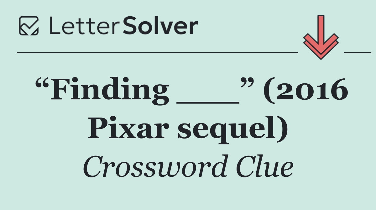 “Finding ___” (2016 Pixar sequel)