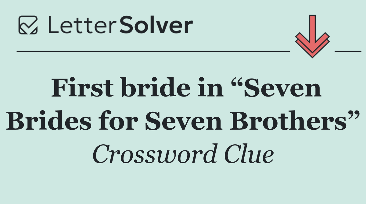 First bride in “Seven Brides for Seven Brothers”