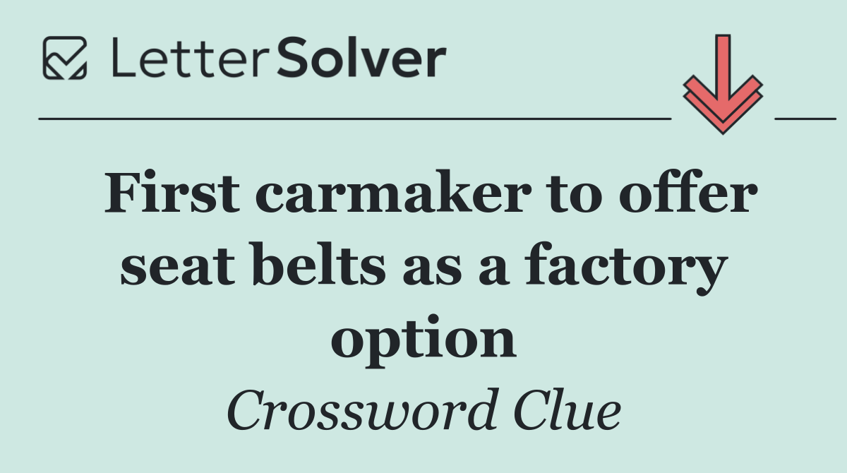 First carmaker to offer seat belts as a factory option