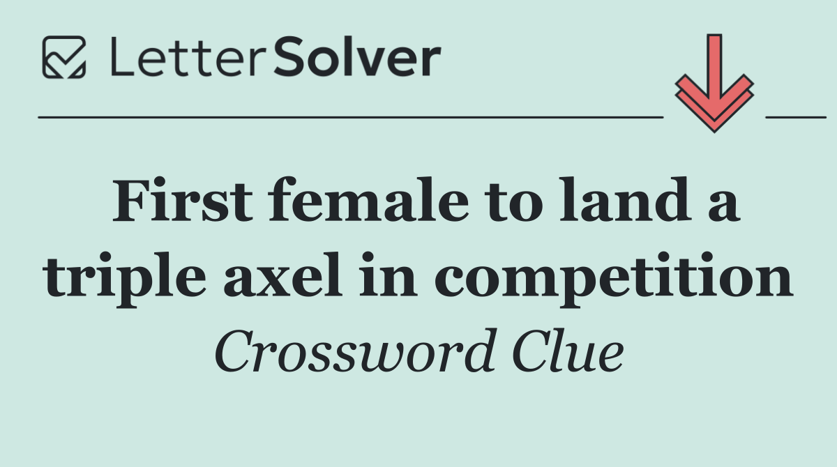 First female to land a triple axel in competition