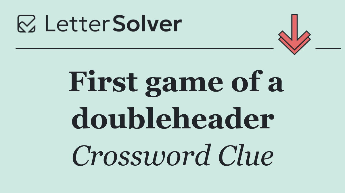 First game of a doubleheader