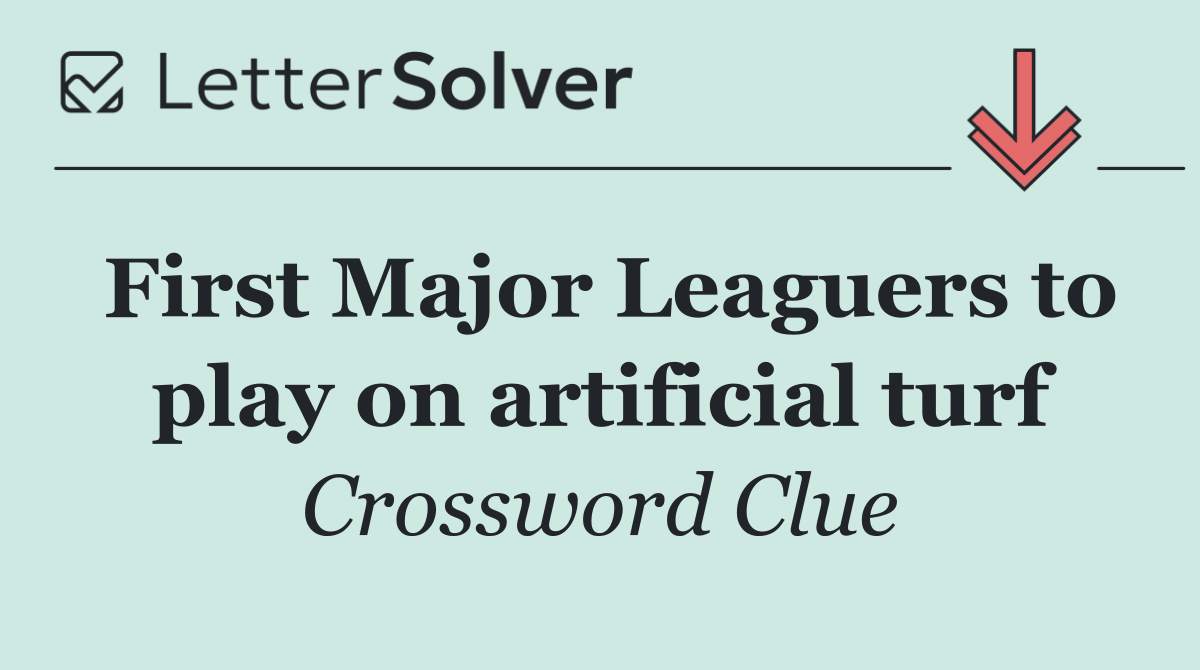 First Major Leaguers to play on artificial turf