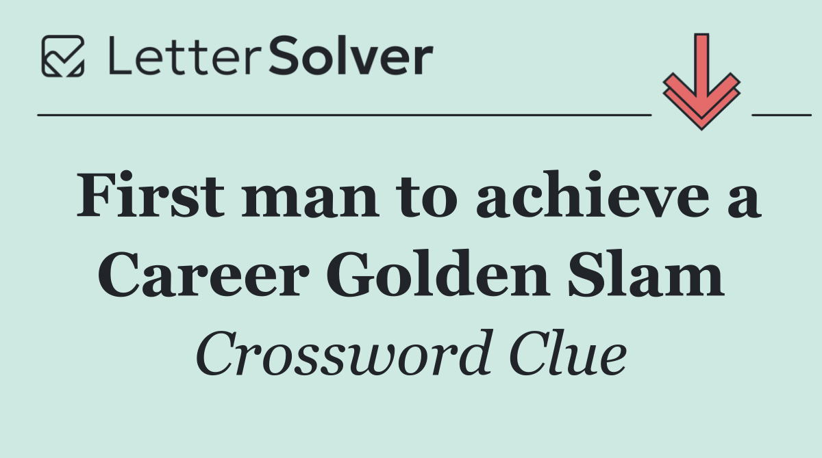 First man to achieve a Career Golden Slam