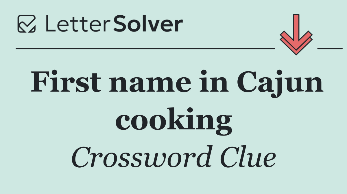 First name in Cajun cooking