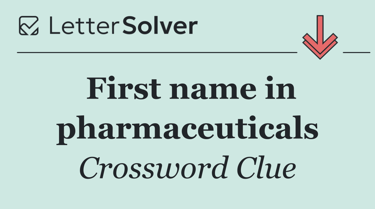 First name in pharmaceuticals
