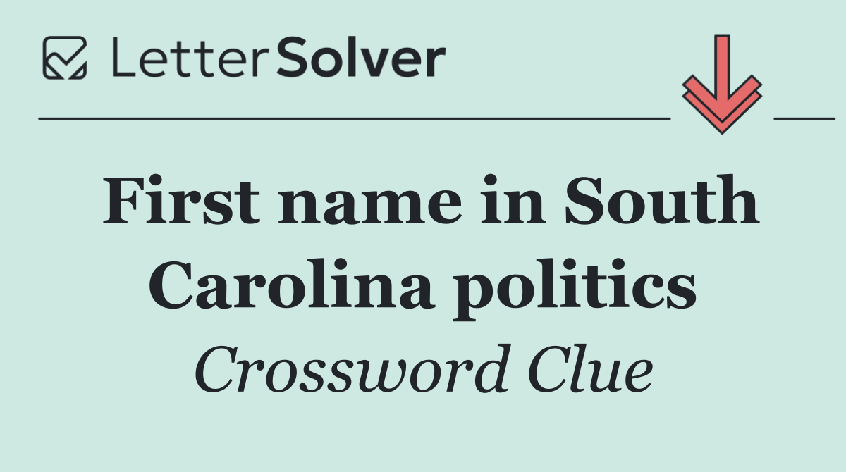 First name in South Carolina politics