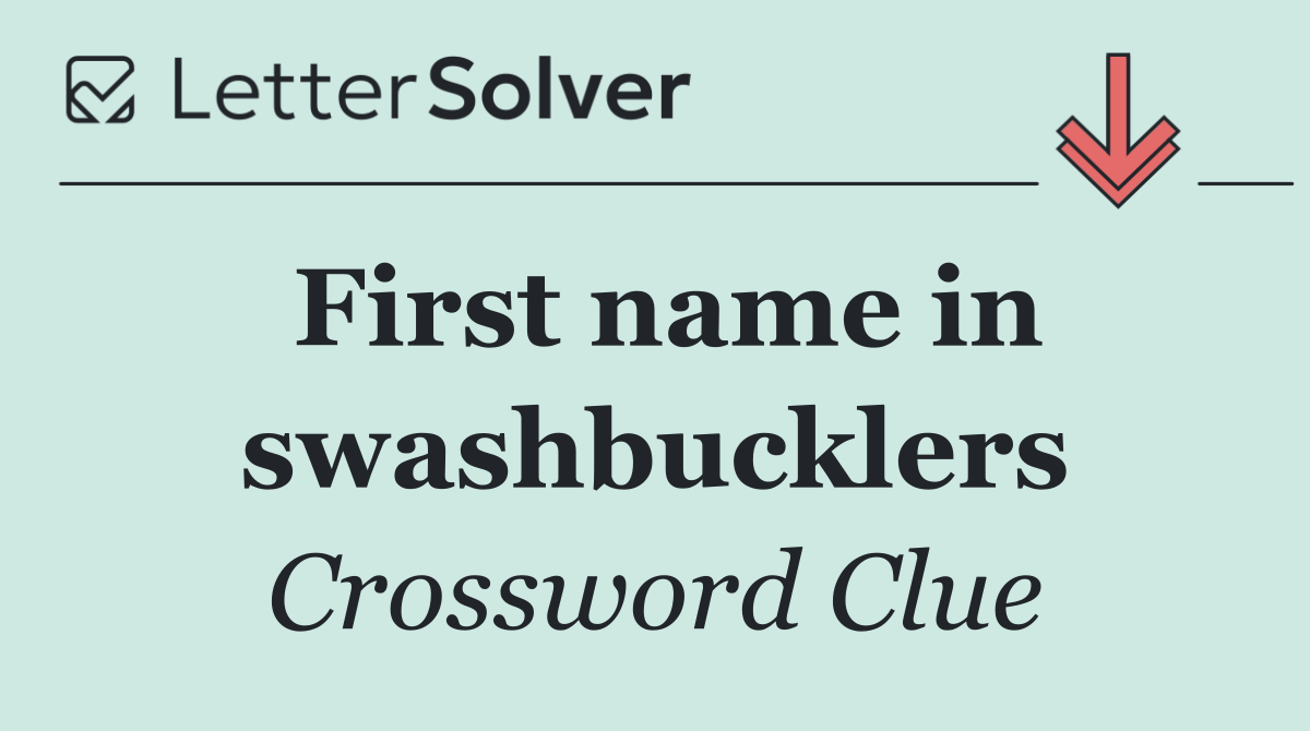 First name in swashbucklers
