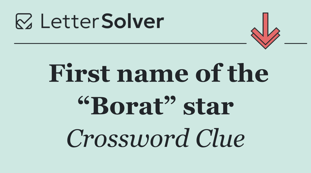 First name of the “Borat” star