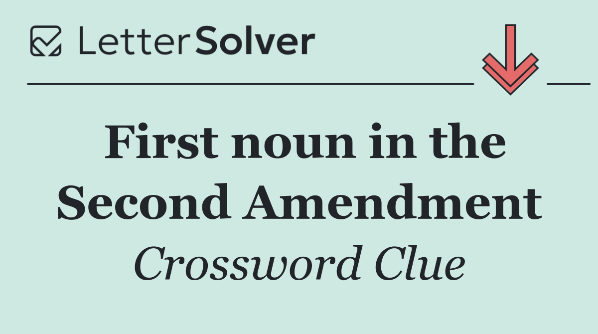 First noun in the Second Amendment