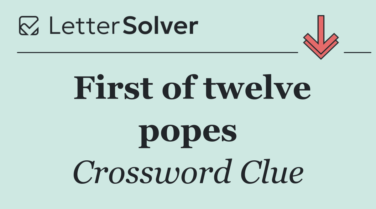 First of twelve popes