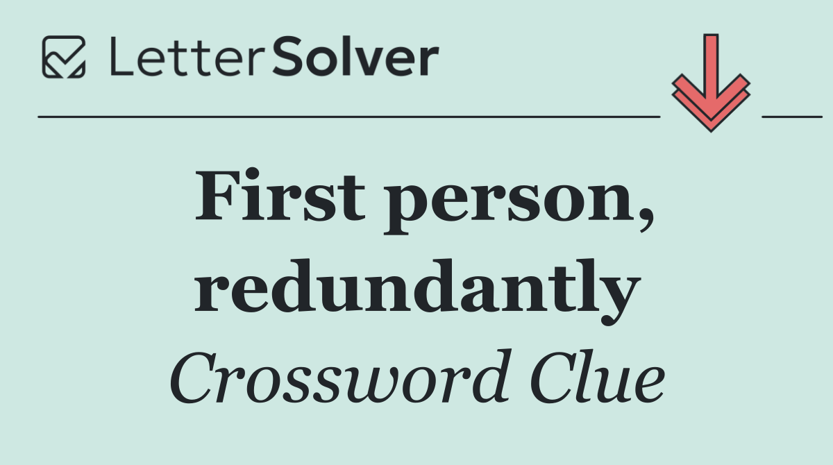 First person, redundantly
