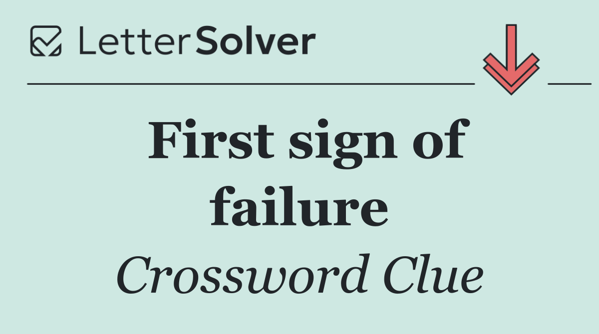 First sign of failure