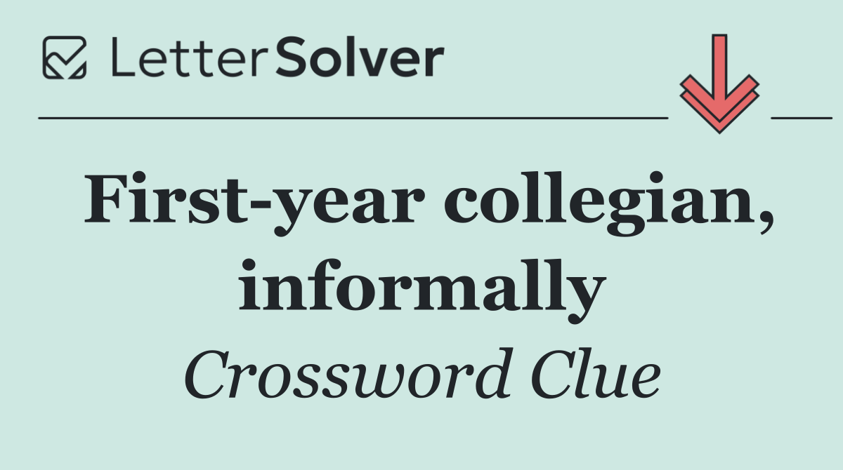 First year collegian, informally