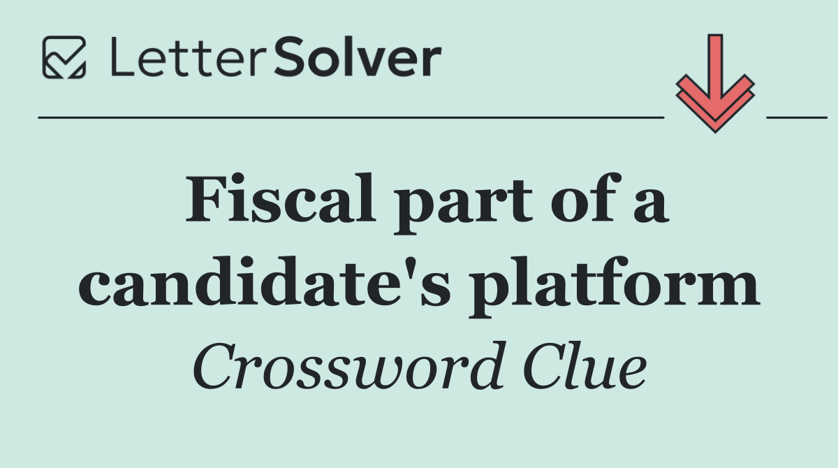 Fiscal part of a candidate's platform