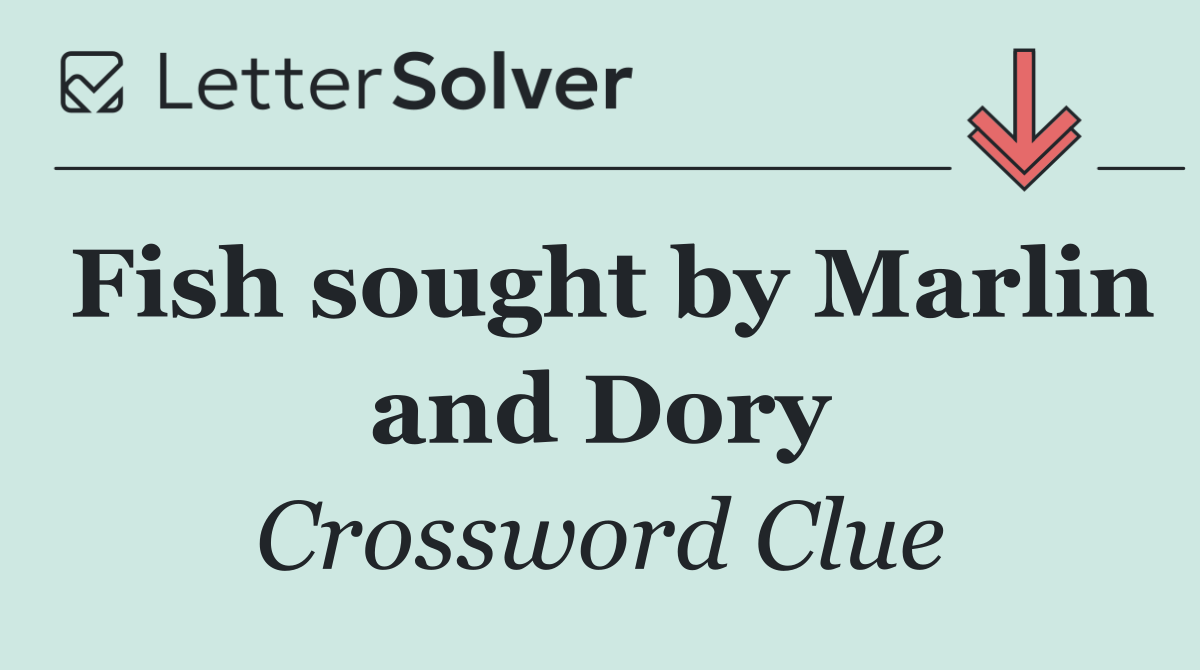 Fish sought by Marlin and Dory