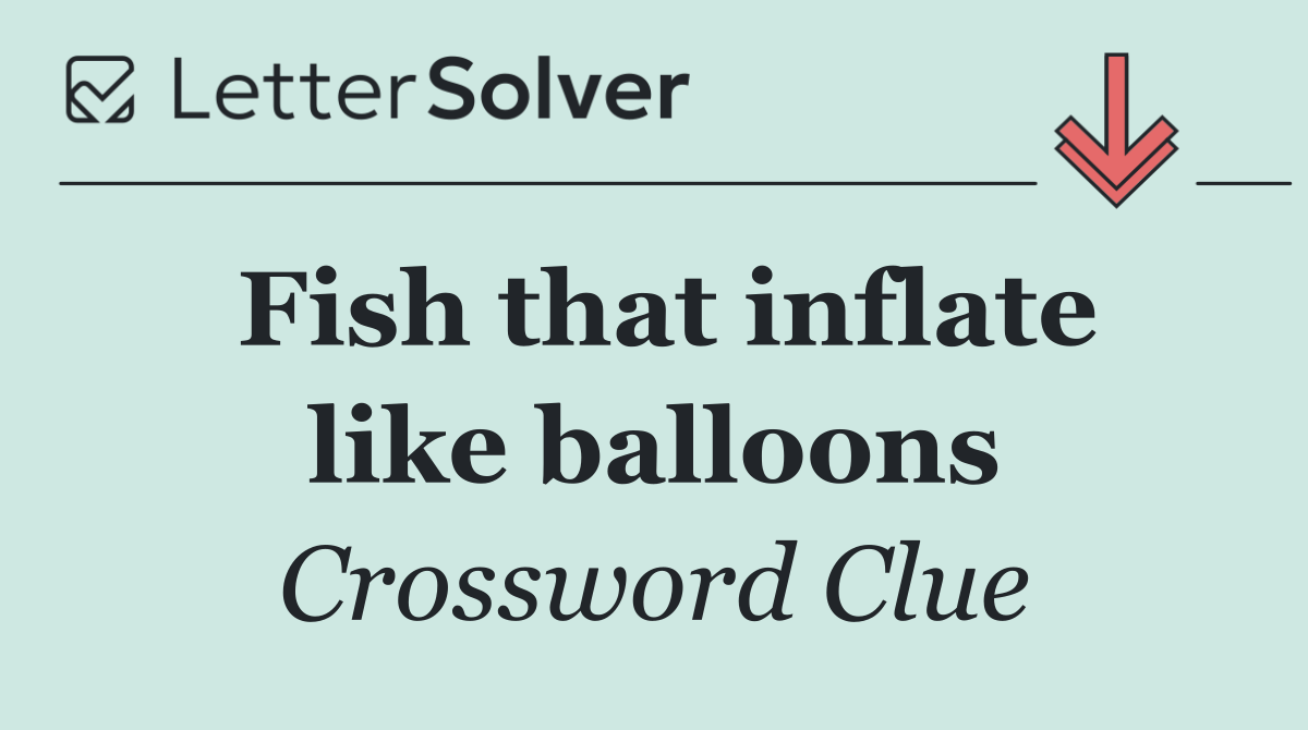 Fish that inflate like balloons