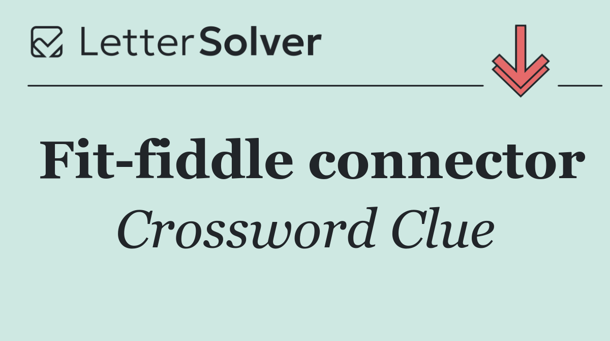 Fit fiddle connector
