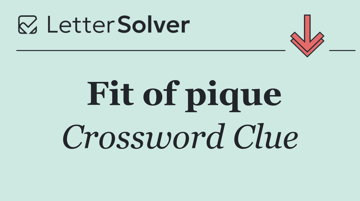Fit of pique
