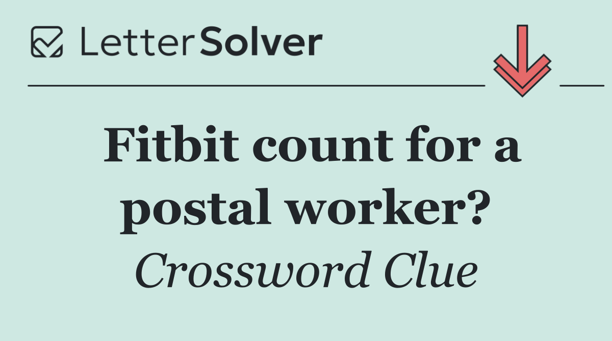 Fitbit count for a postal worker?