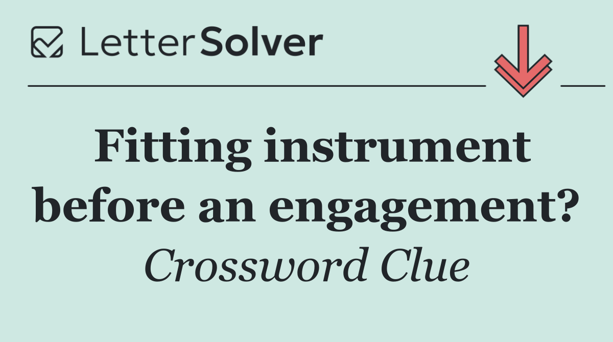 Fitting instrument before an engagement?