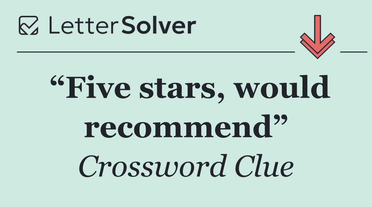 “Five stars, would recommend”