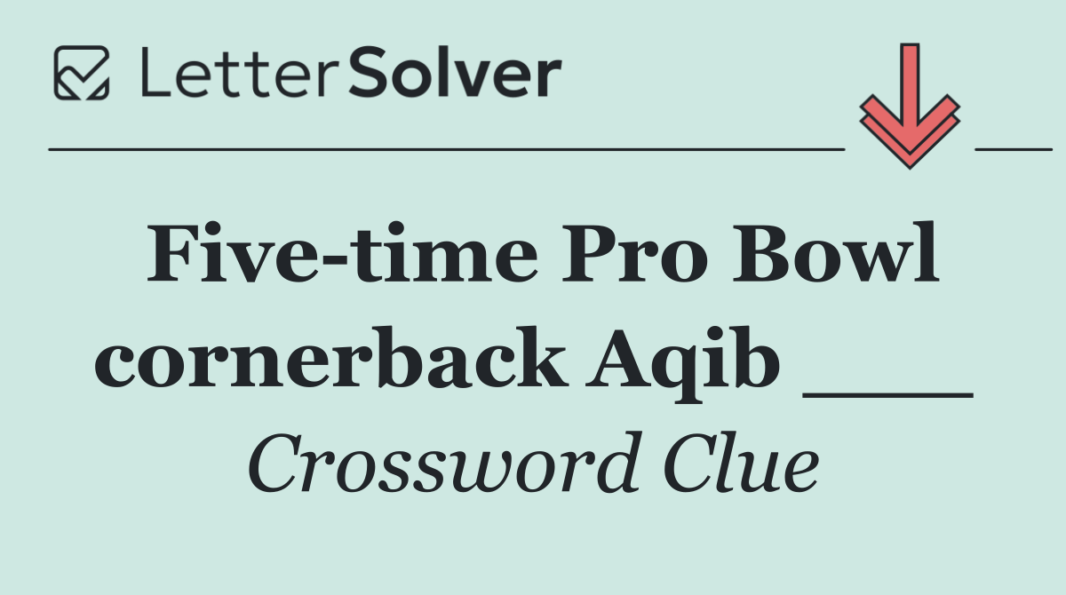 Five time Pro Bowl cornerback Aqib ___