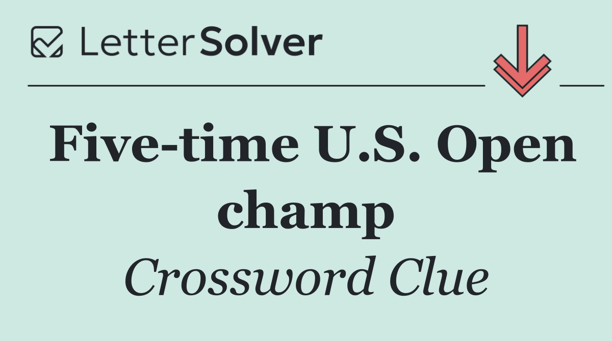 Five time U.S. Open champ