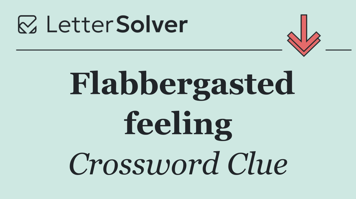 Flabbergasted feeling