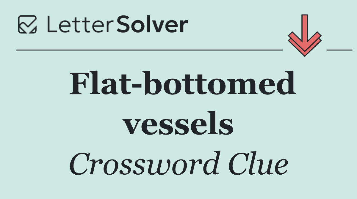 Flat bottomed vessels