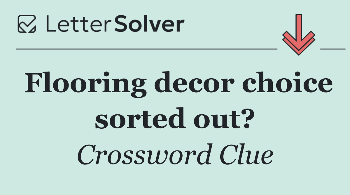 Flooring decor choice sorted out?
