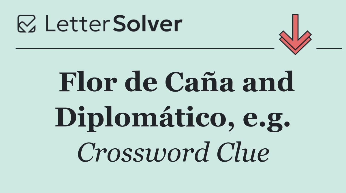 Flor de Caña and Diplomático, e.g.