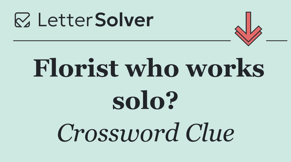 Florist who works solo?