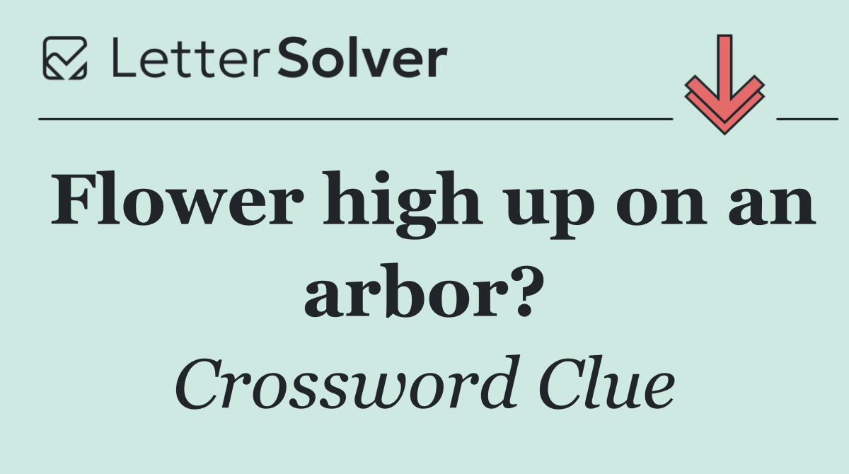 Flower high up on an arbor?