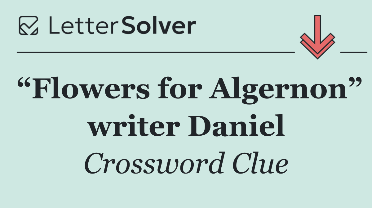 “Flowers for Algernon” writer Daniel
