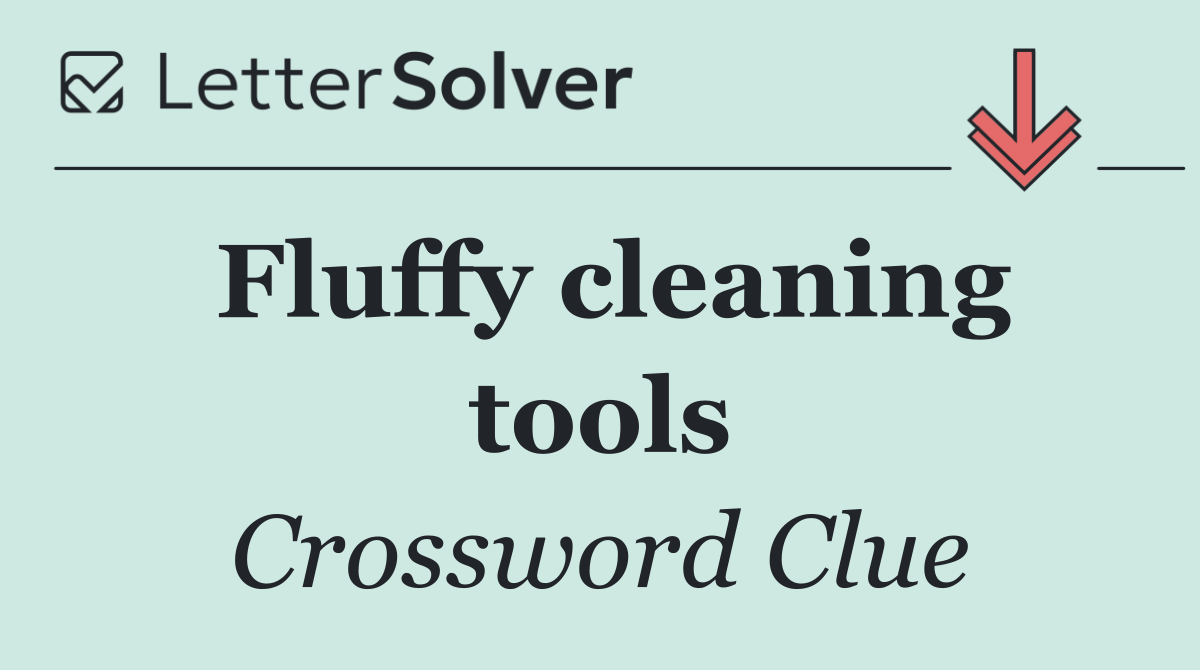Fluffy cleaning tools