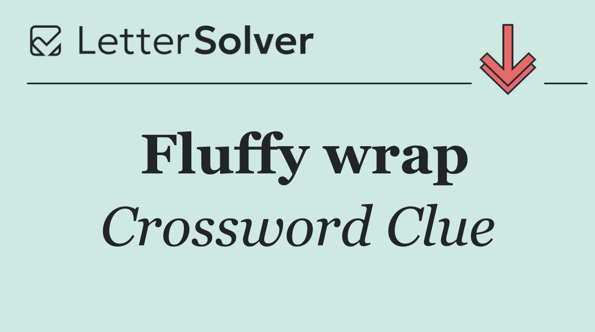 Fluffy wrap