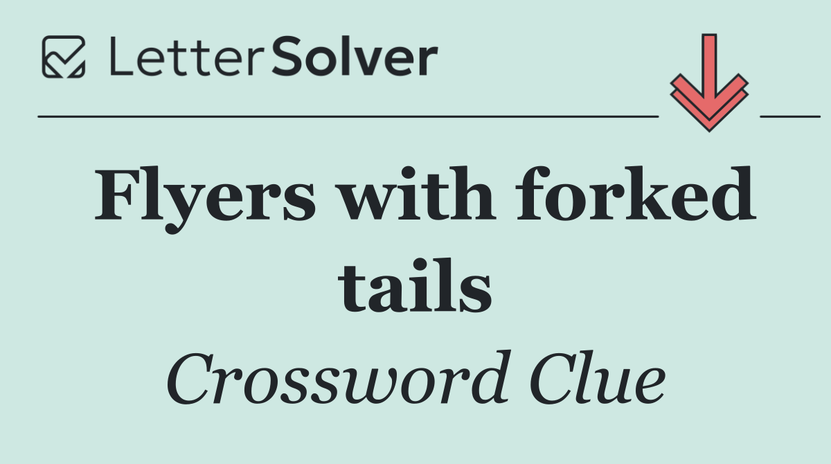 Flyers with forked tails
