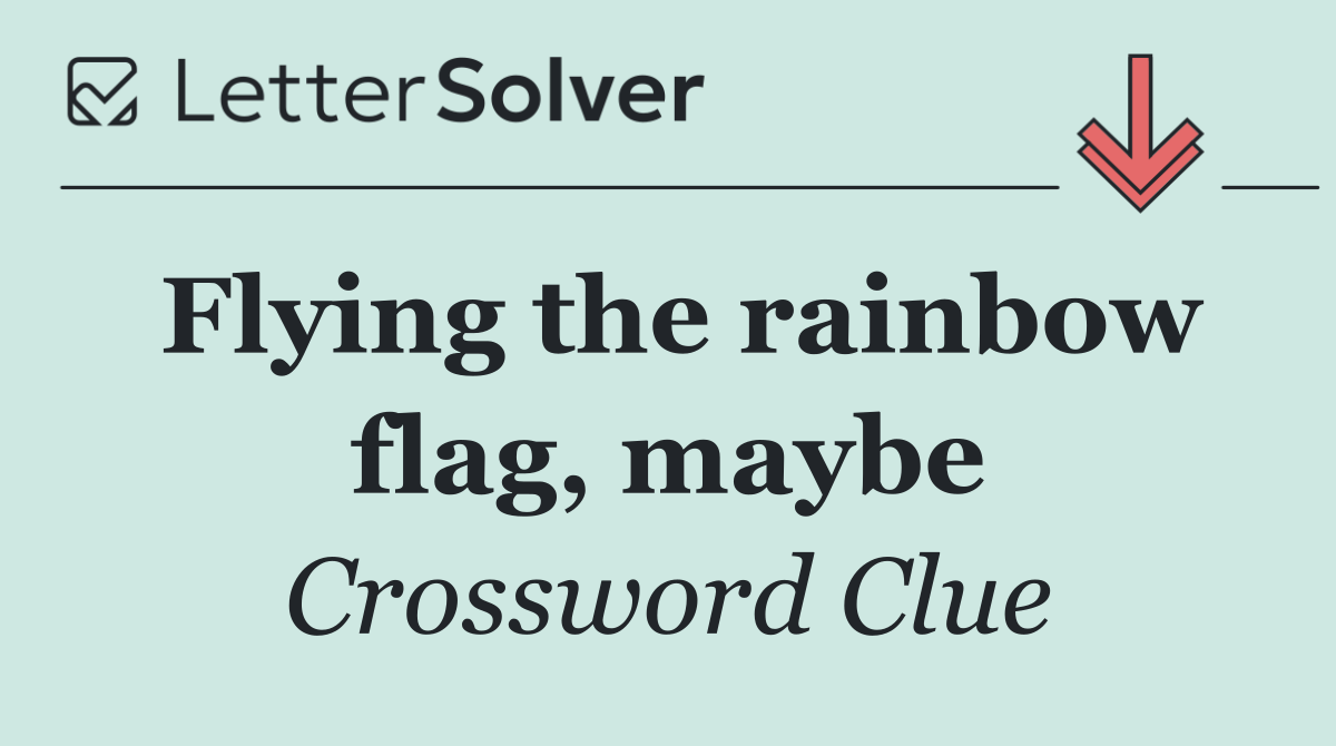 Flying the rainbow flag, maybe