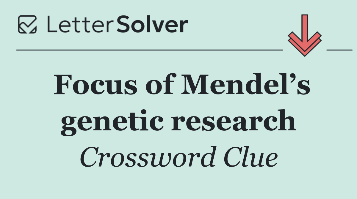Focus of Mendel’s genetic research